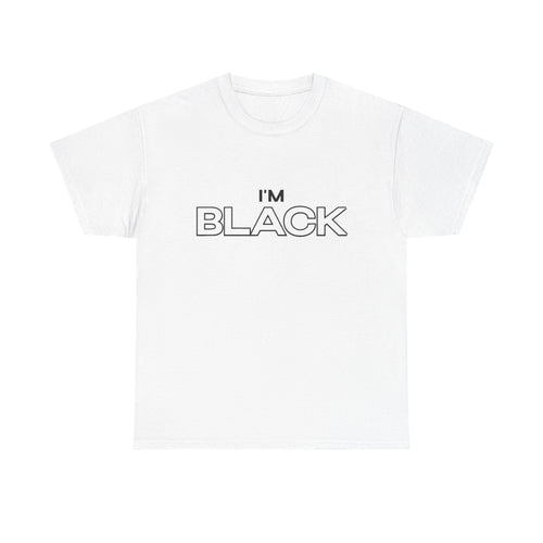 "I'm Black" Heavy Cotton Graphic  T-Shirt